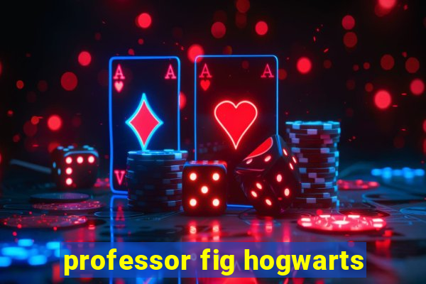 professor fig hogwarts